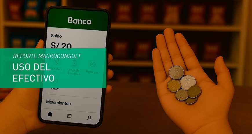 Reporte Macroconsult – El efectivo como medio de pago (abril 2025)